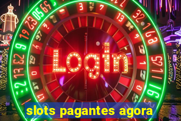 slots pagantes agora